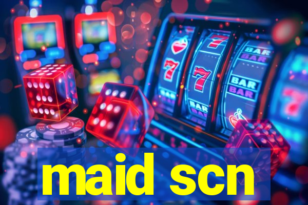 maid scn